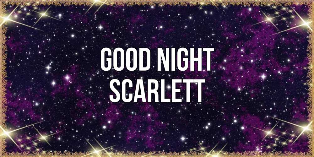 Greetings card с именем, Scarlett Good night хорошего сна Greetings with text for free download 