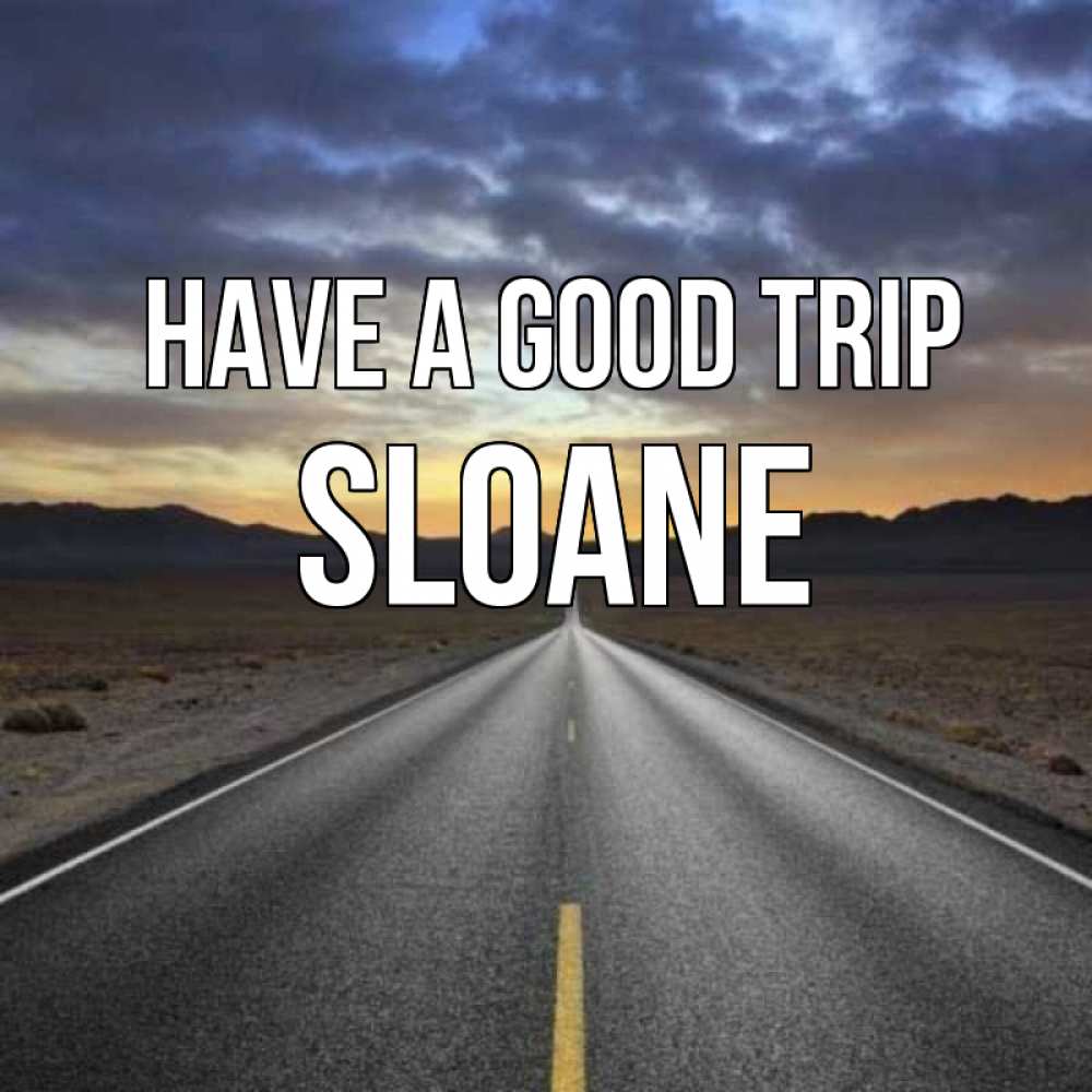Greetings card с именем, Sloane Have a good trip горы на горизонте Greetings with text for free download 
