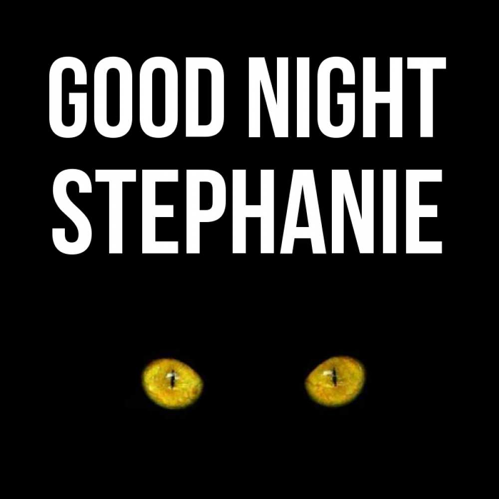 Greetings card с именем, Stephanie Good night сладких снов бесстрашный мой дружочек Greetings with text for free download 