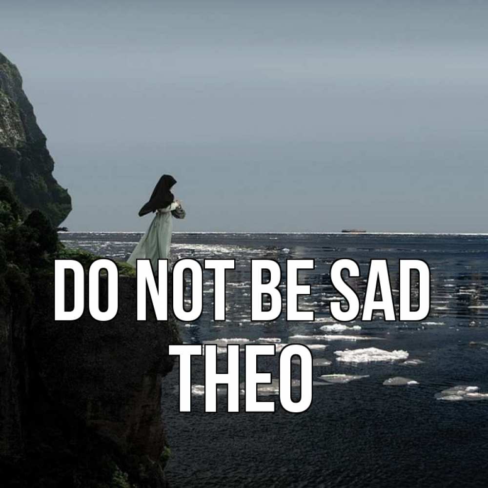 Greetings card с именем, Theo Do not be sad весна лед тает Greetings with text for free download 