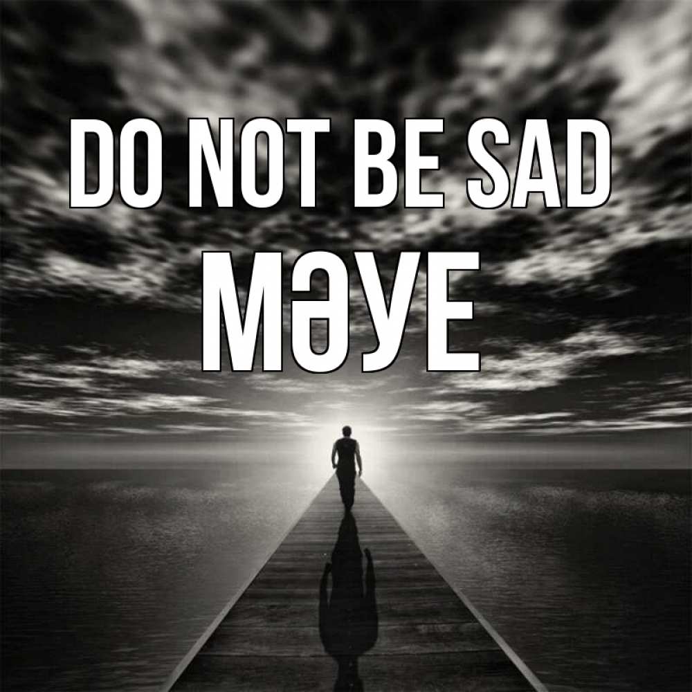 Greetings card с именем, МӘУЕ Do not be sad человек Greetings with text for free download 