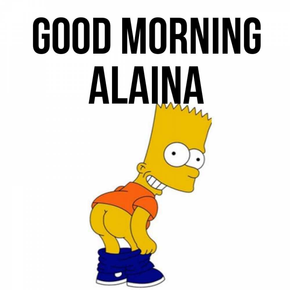 Greetings card с именем, Alaina Good morning Открытки с Симпсонами Greetings with text for free download 