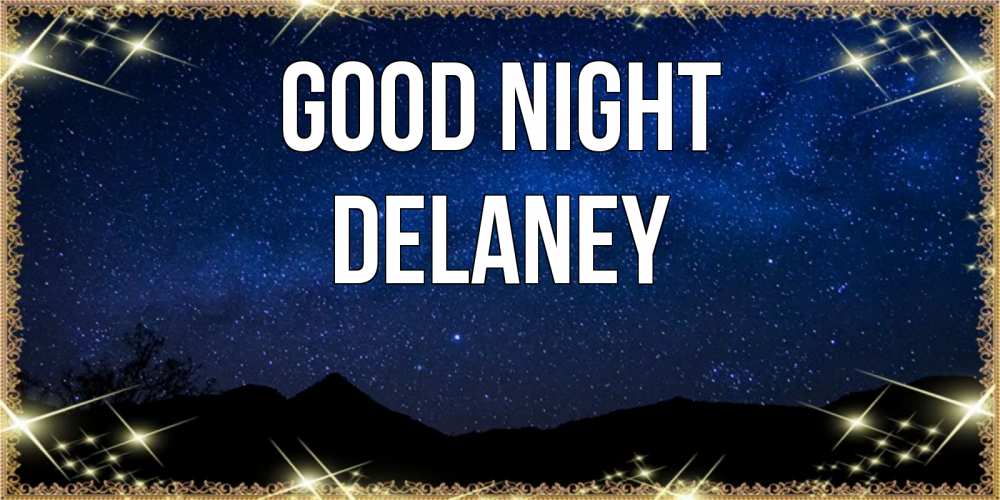 Greetings card с именем, Delaney Good night млечный путь Greetings with text for free download 