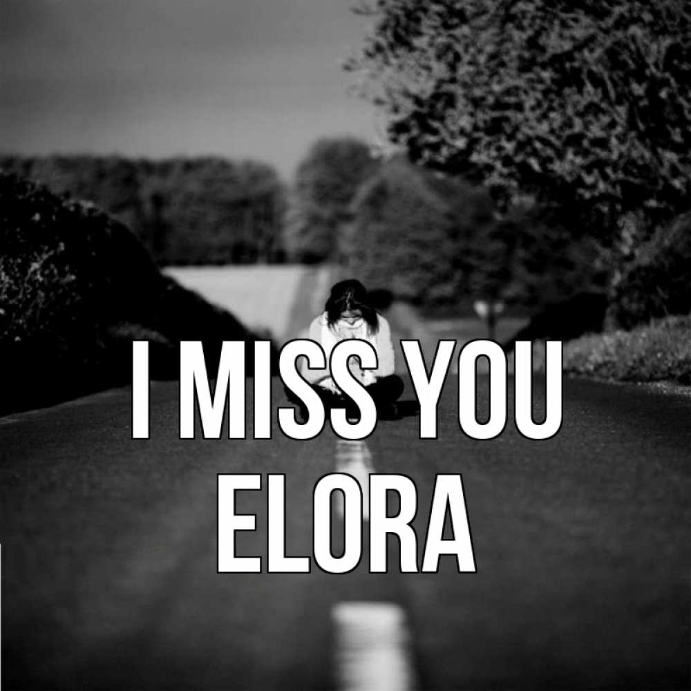 Greetings card с именем, Elora I miss you фото Greetings with text for free download 
