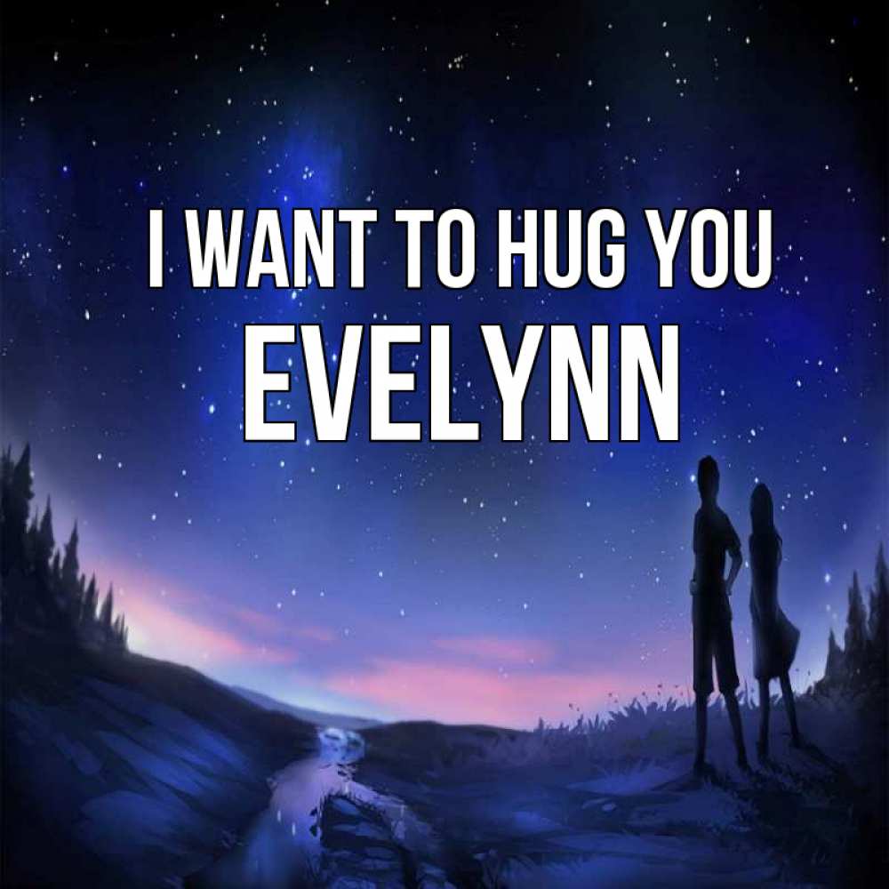 Greetings card с именем, Evelynn I want to hug you абстракция 1 Greetings with text for free download 