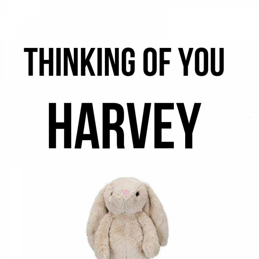 Greetings card с именем, Harvey Thinking of you открытки с текстами и подписями Greetings with text for free download 