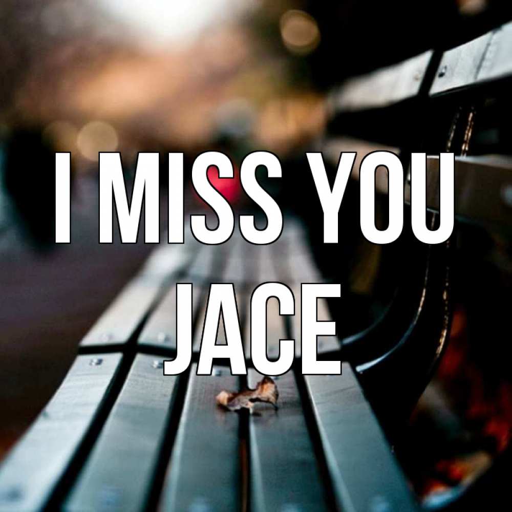 Greetings card с именем, Jace I miss you приходи скорее Greetings with text for free download 