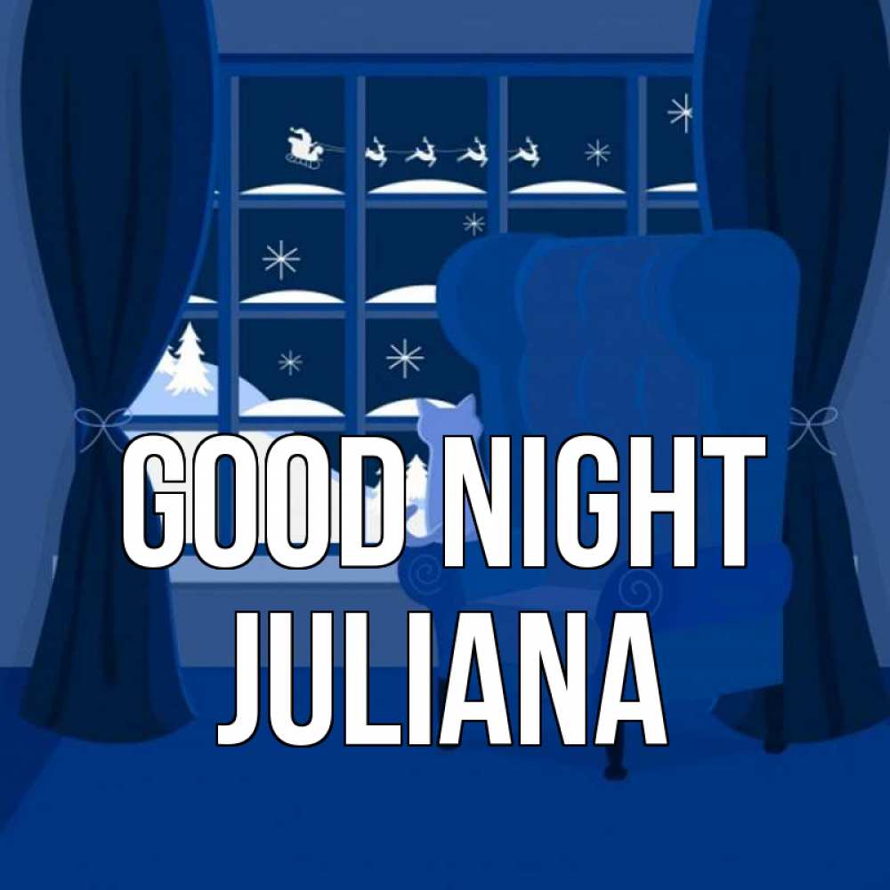 Greetings card с именем, Juliana Good night зимняя тема Greetings with text for free download 