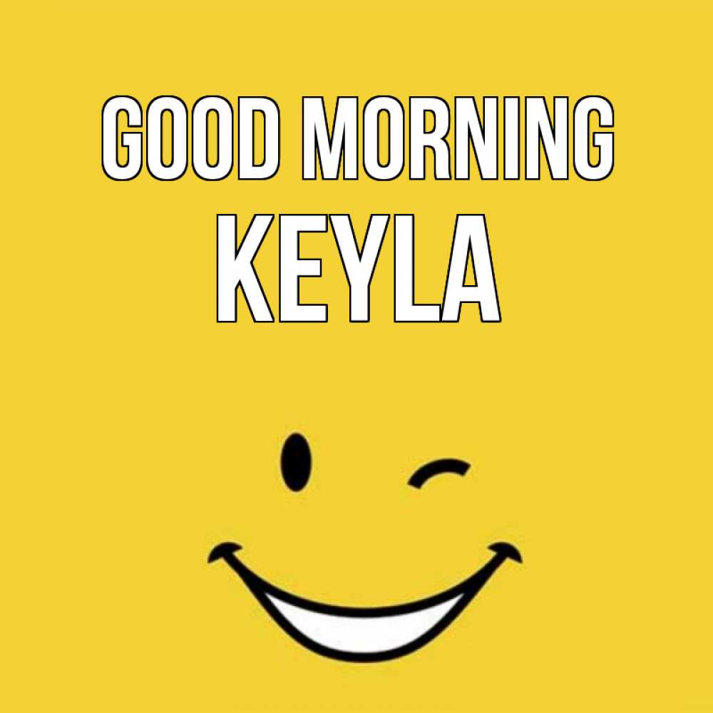Greetings card с именем, Keyla Good morning оранжевый фон Greetings with text for free download 