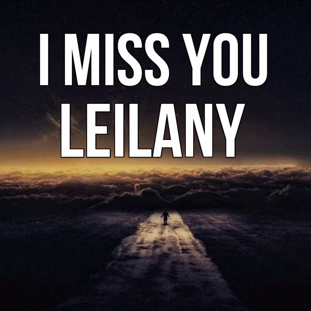 Greetings card с именем, Leilany I miss you идем Greetings with text for free download 