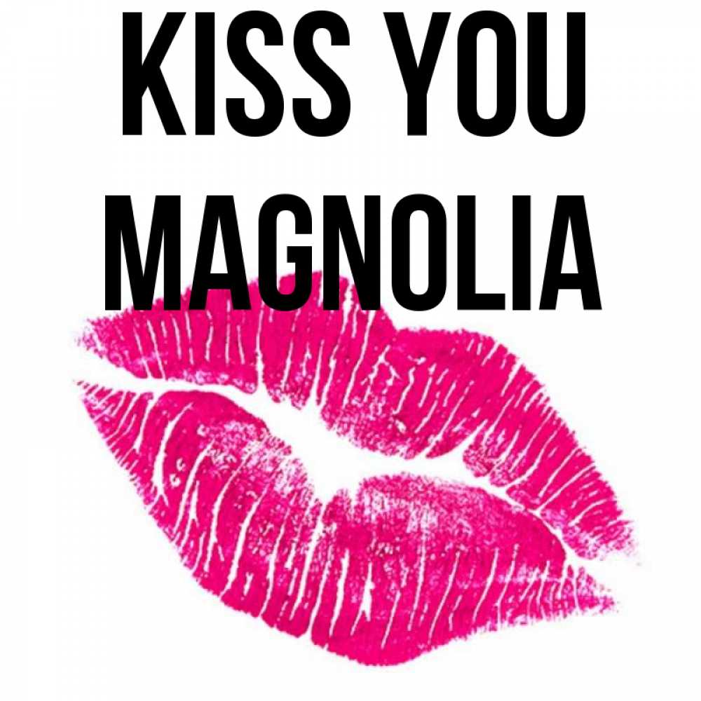 Greetings card с именем, Magnolia Kiss you след от помады Greetings with text for free download 