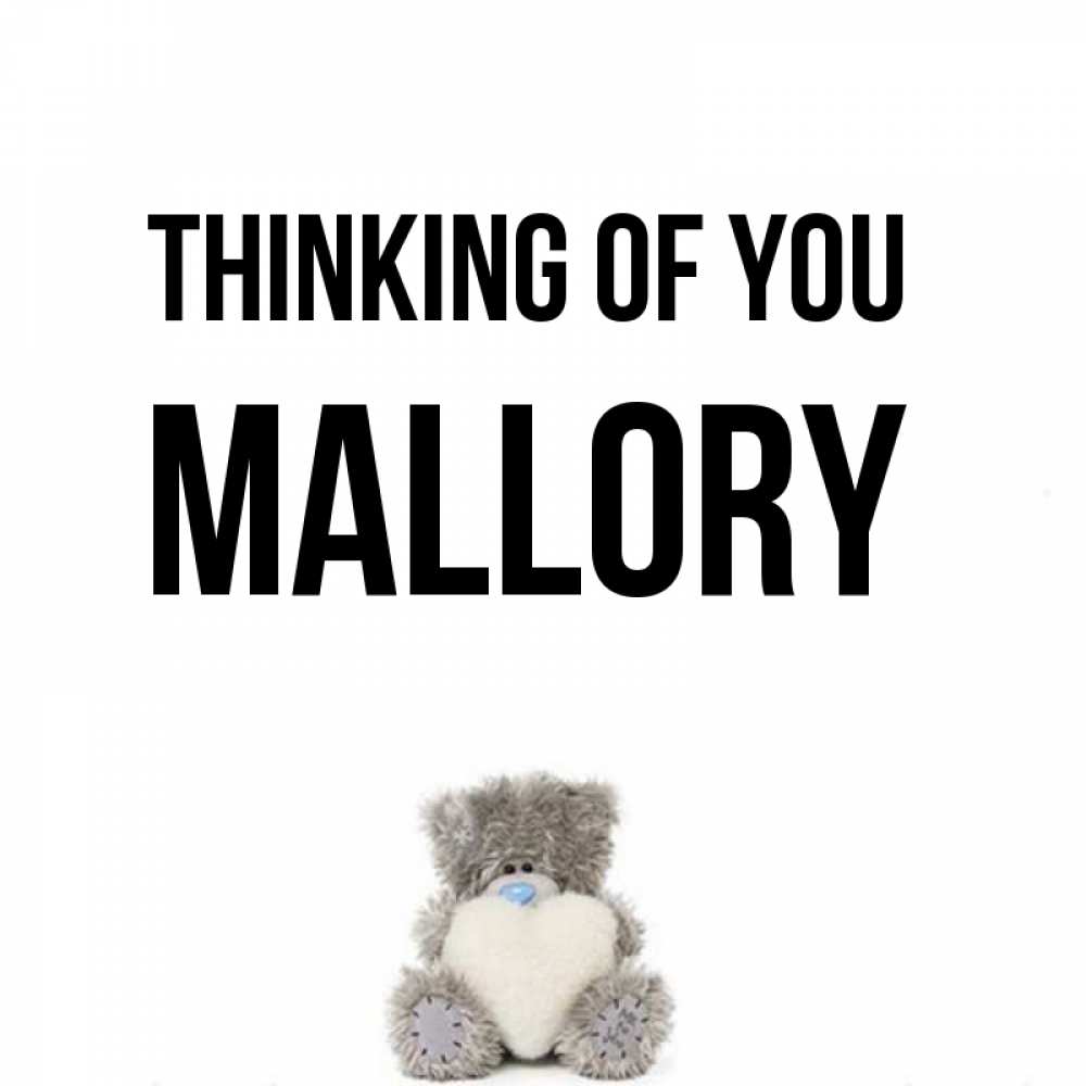 Greetings card с именем, Mallory Thinking of you тедди с сердечком для любимой Greetings with text for free download 