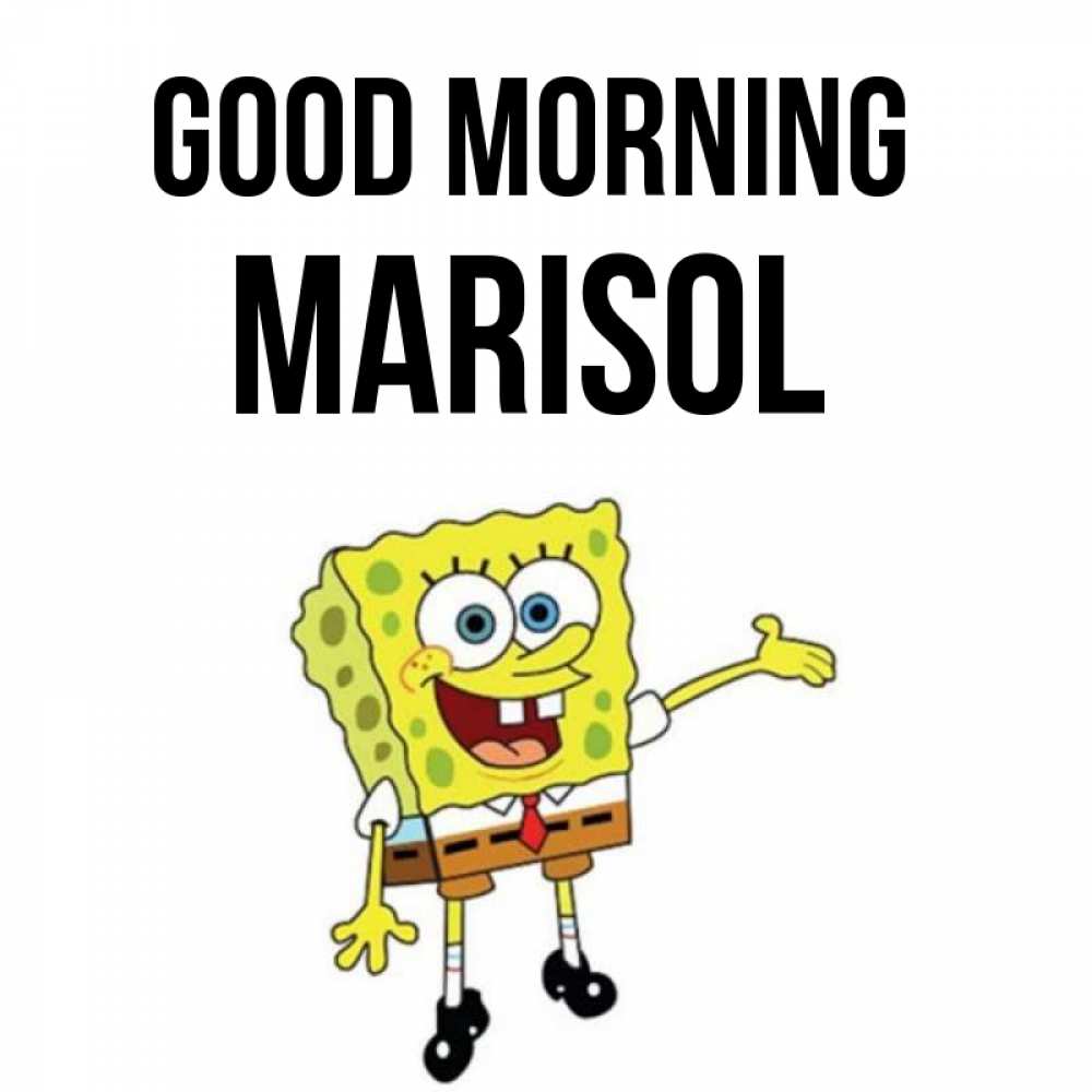 Greetings card с именем, Marisol Good morning губка боб улыбается Greetings with text for free download 