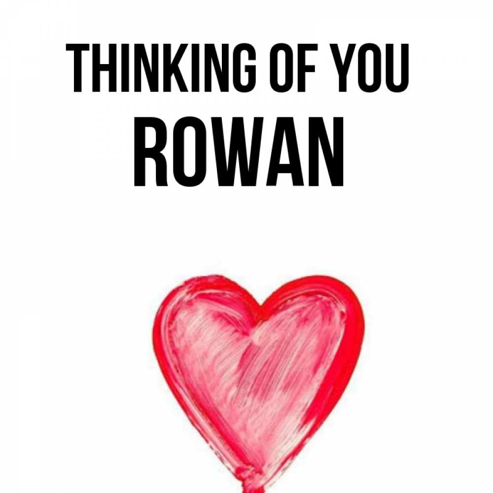 Greetings card с именем, Rowan Thinking of you для влюбленных Greetings with text for free download 