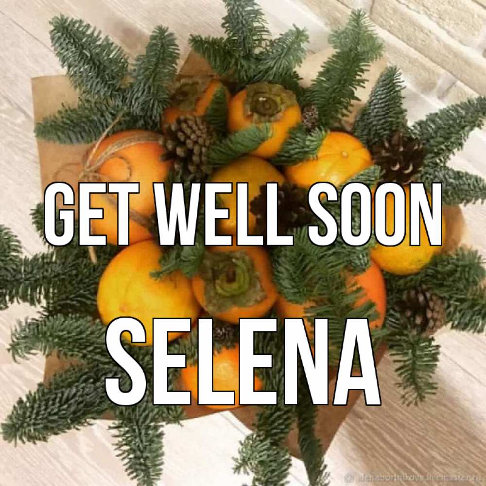 Greetings card с именем, Selena Get well soon апельсины и хурьма Greetings with text for free download 