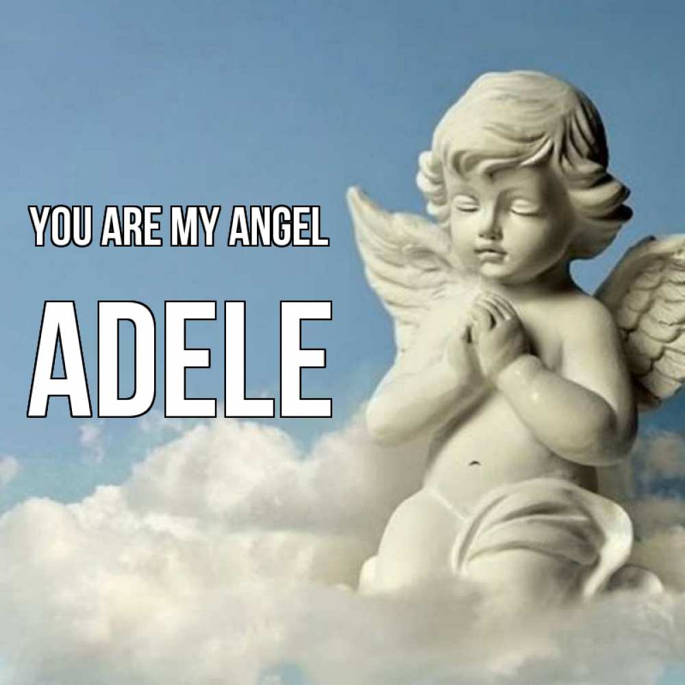 Greetings card с именем, Adele You are my angel скульптура ангела на небе Greetings with text for free download 