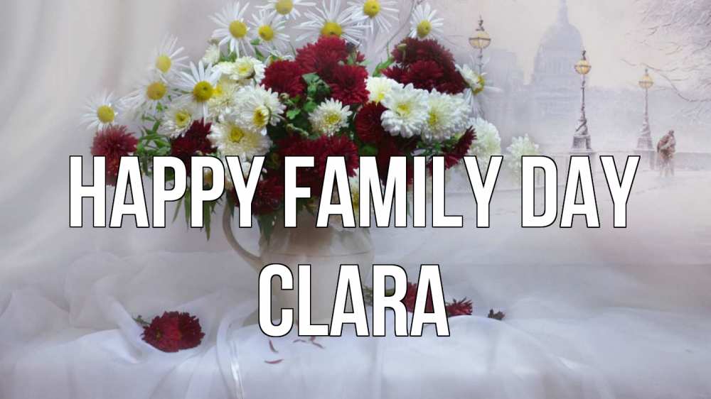 Greetings card с именем, Clara happy family day с днем семьи Greetings with text for free download 