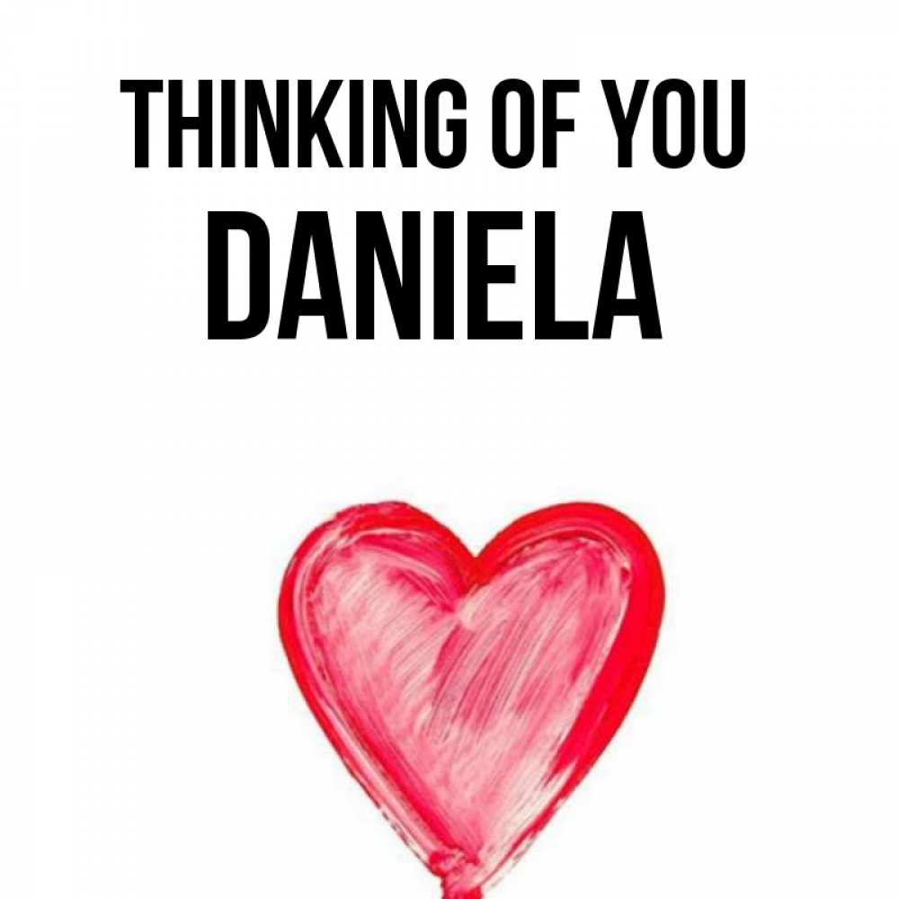 Greetings card с именем, Daniela Thinking of you для влюбленных Greetings with text for free download 