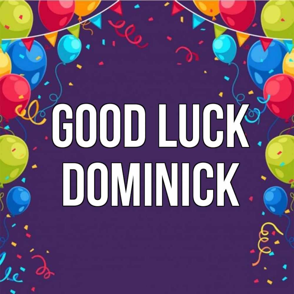 Greetings card с именем, Dominick Good luck шары Greetings with text for free download 