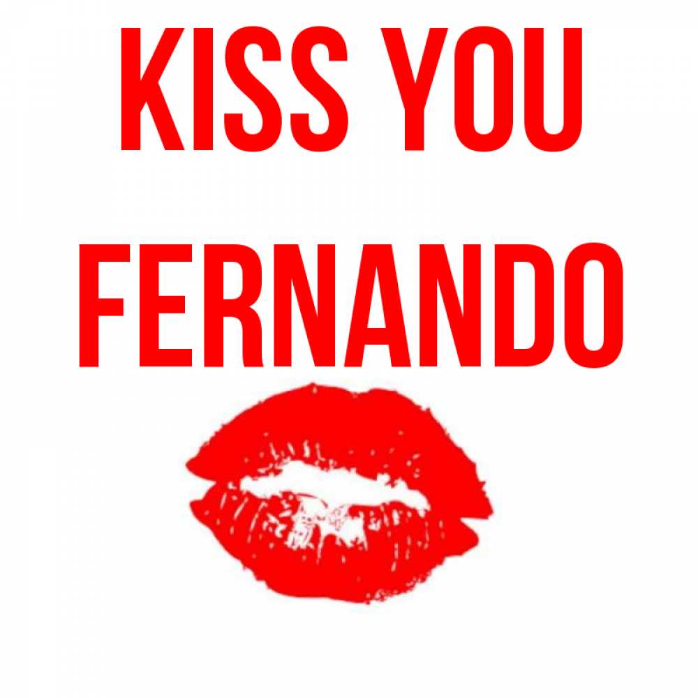 Greetings card с именем, Fernando Kiss you помада и губы Greetings with text for free download 