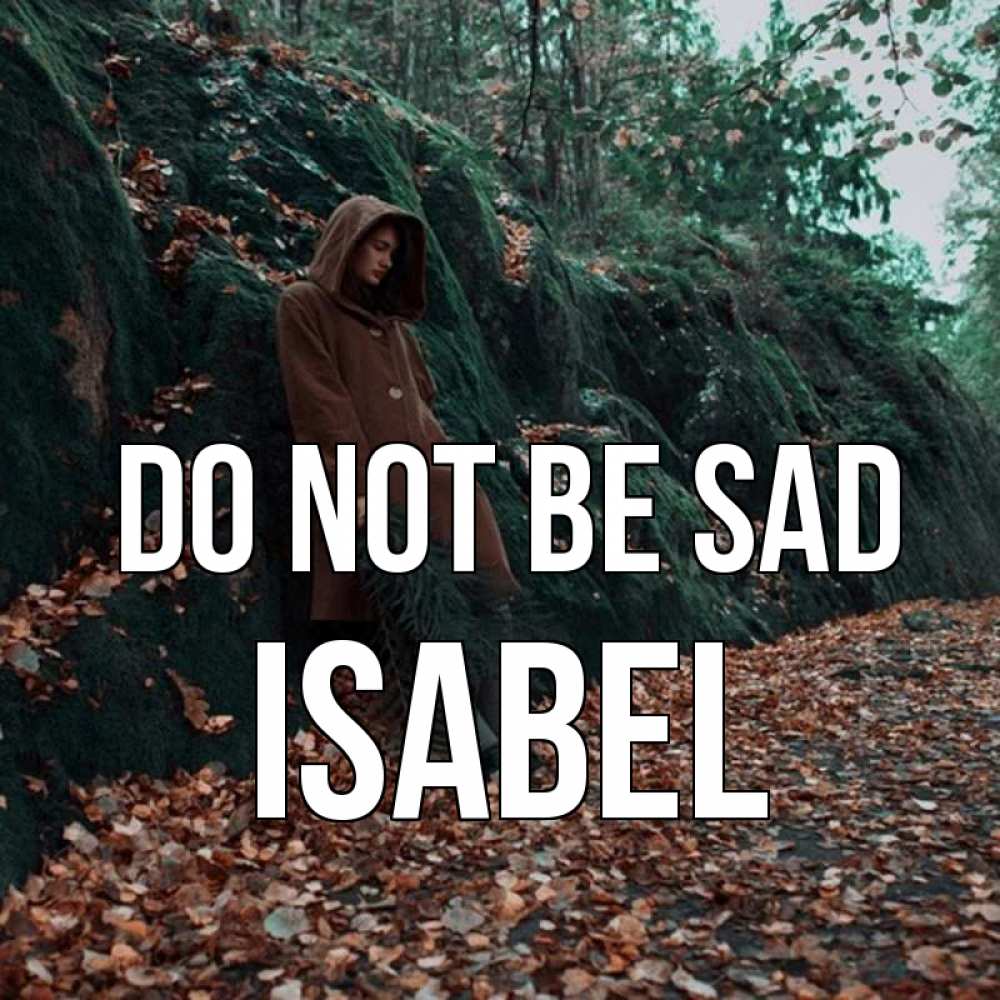Greetings card с именем, Isabel Do not be sad осенний лес Greetings with text for free download 