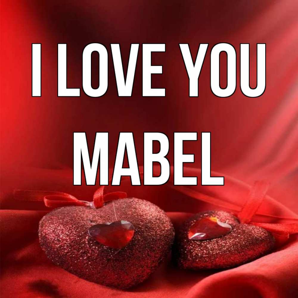 Greetings card с именем, Mabel I love you с лентами Greetings with text for free download 