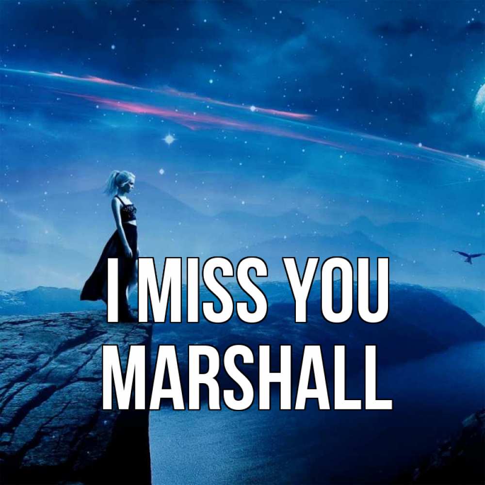 Greetings card с именем, Marshall I miss you одна Greetings with text for free download 