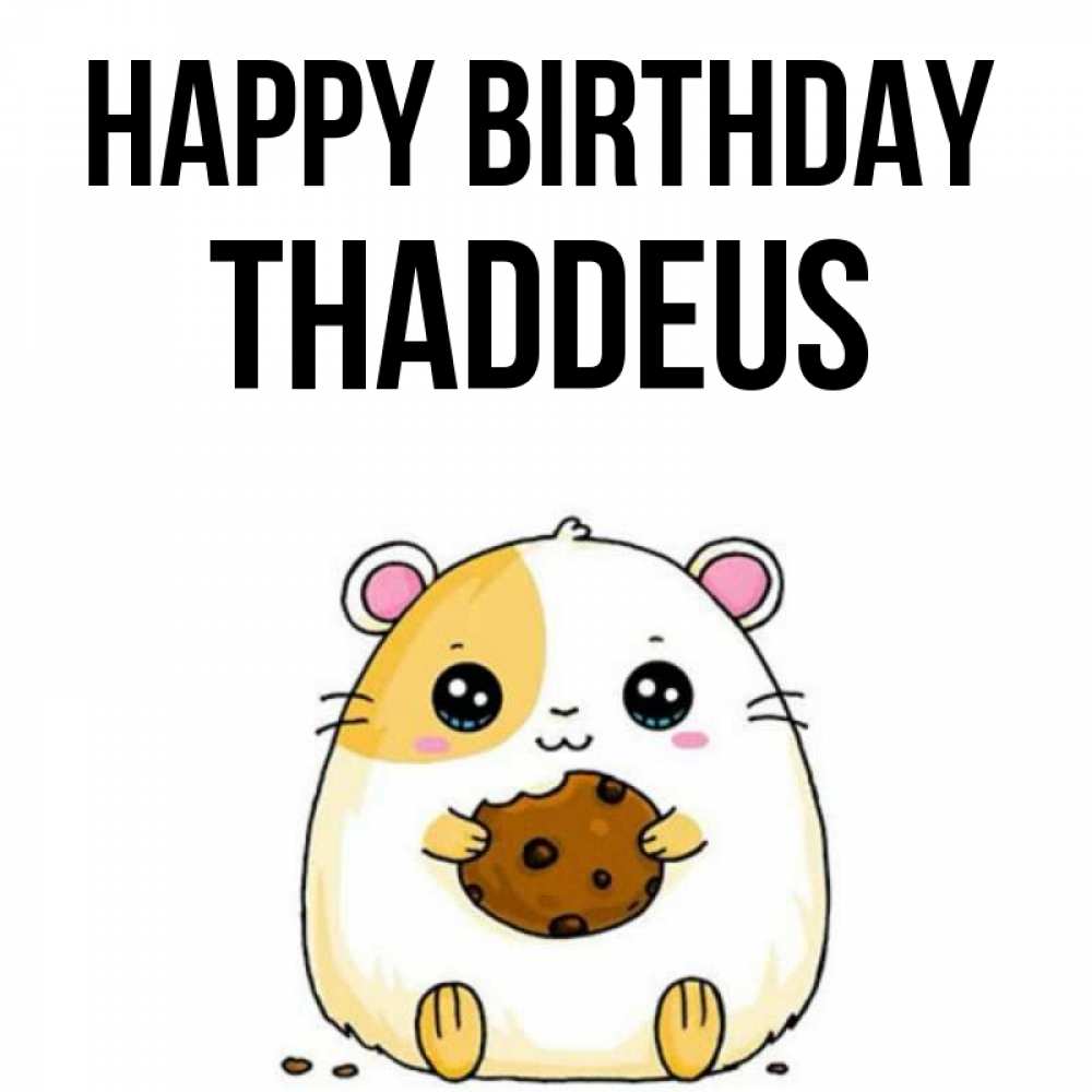 Greetings card с именем, Thaddeus Happy Birthday с днюхой Greetings with text for free download 