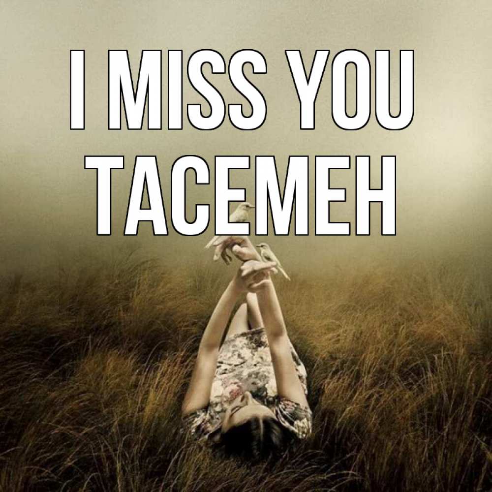 Greetings card с именем, ТАСЕМЕН I miss you девушка с голубями Greetings with text for free download 
