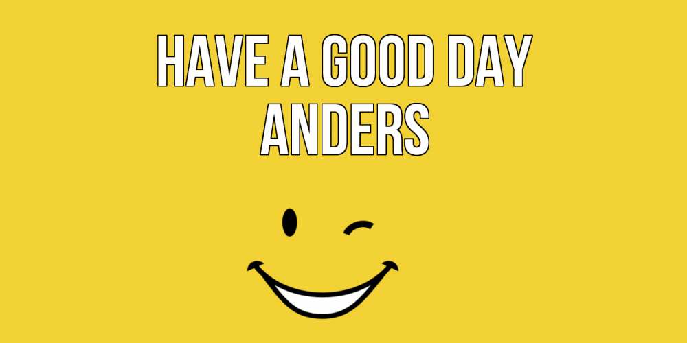 Greetings card с именем, Anders Have a good day позитивного дня Greetings with text for free download 