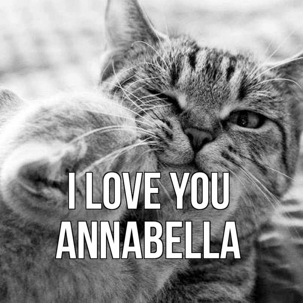 Greetings card с именем, Annabella I love you коты Greetings with text for free download 