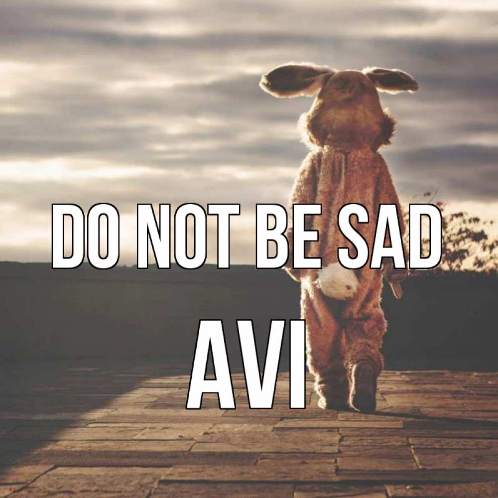 Greetings card с именем, Avi Do not be sad со спины Greetings with text for free download 