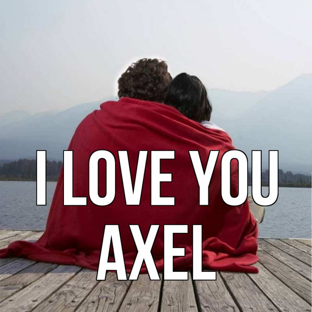 Greetings card с именем, Axel I love you плед Greetings with text for free download 