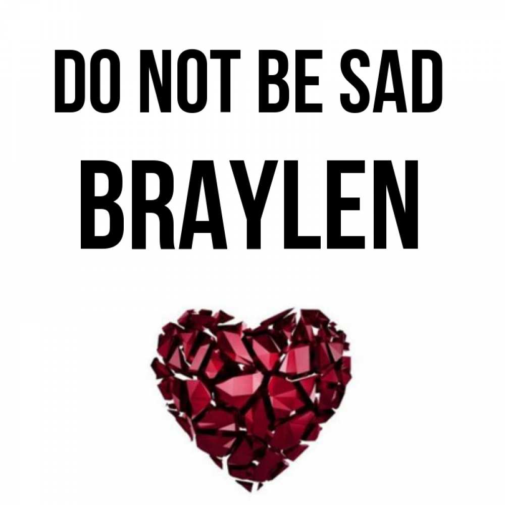 Greetings card с именем, Braylen Do not be sad рубиновое сердечко Greetings with text for free download 