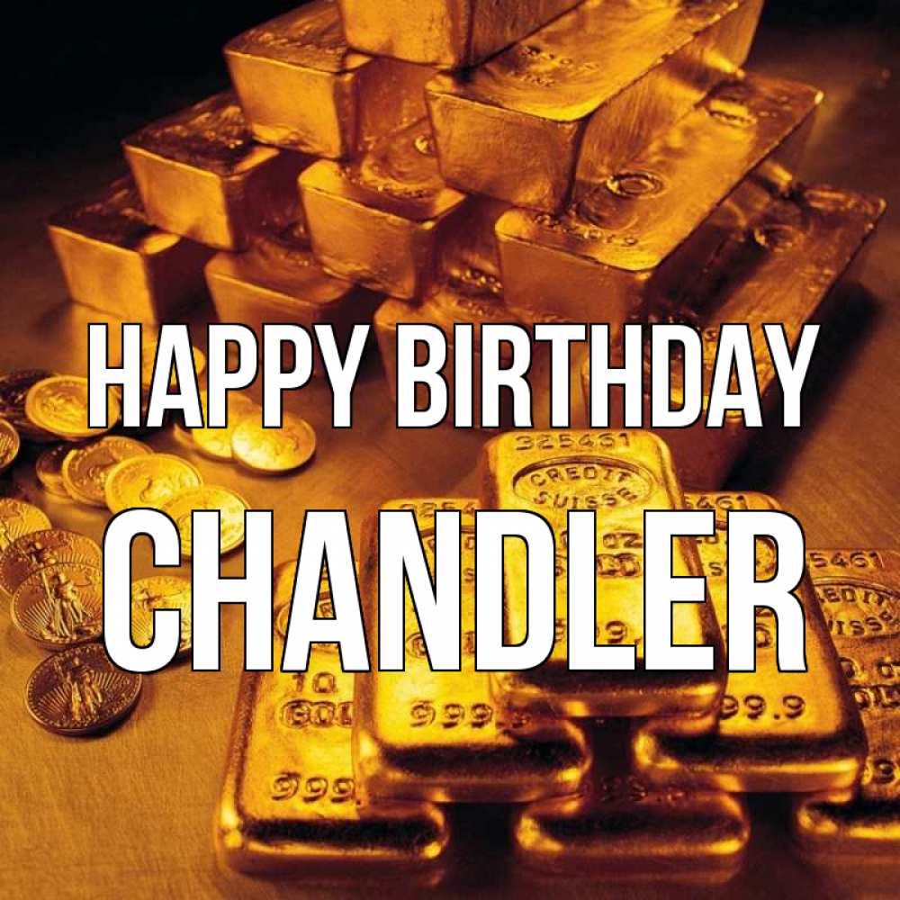 Greetings card с именем, Chandler Happy Birthday со слитками золота и золотыми монетами Greetings with text for free download 
