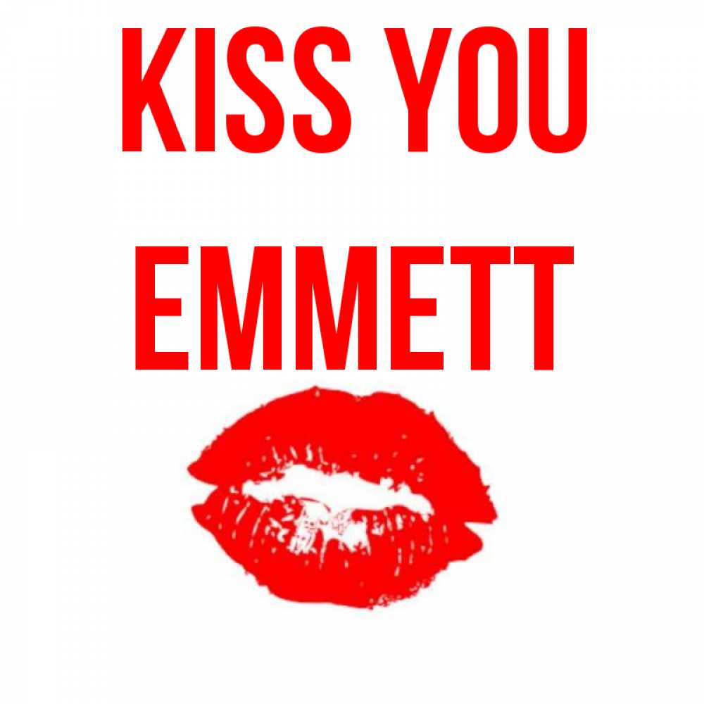 Greetings card с именем, Emmett Kiss you помада и губы Greetings with text for free download 