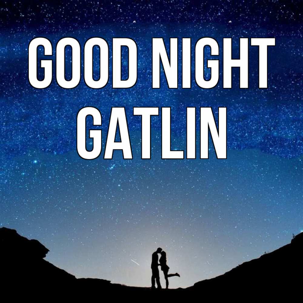 Greetings card с именем, Gatlin Good night звездное небо и люди Greetings with text for free download 