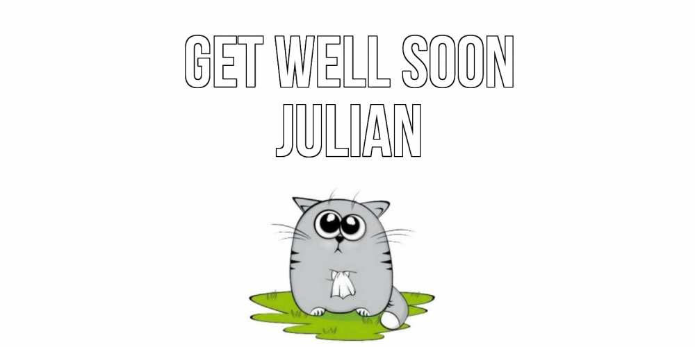 Greetings card с именем, Julian Get well soon кот и открытки про выздоровление Greetings with text for free download 