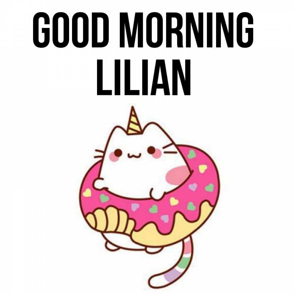 Greetings card с именем, Lilian Good morning кот в бублике Greetings with text for free download 