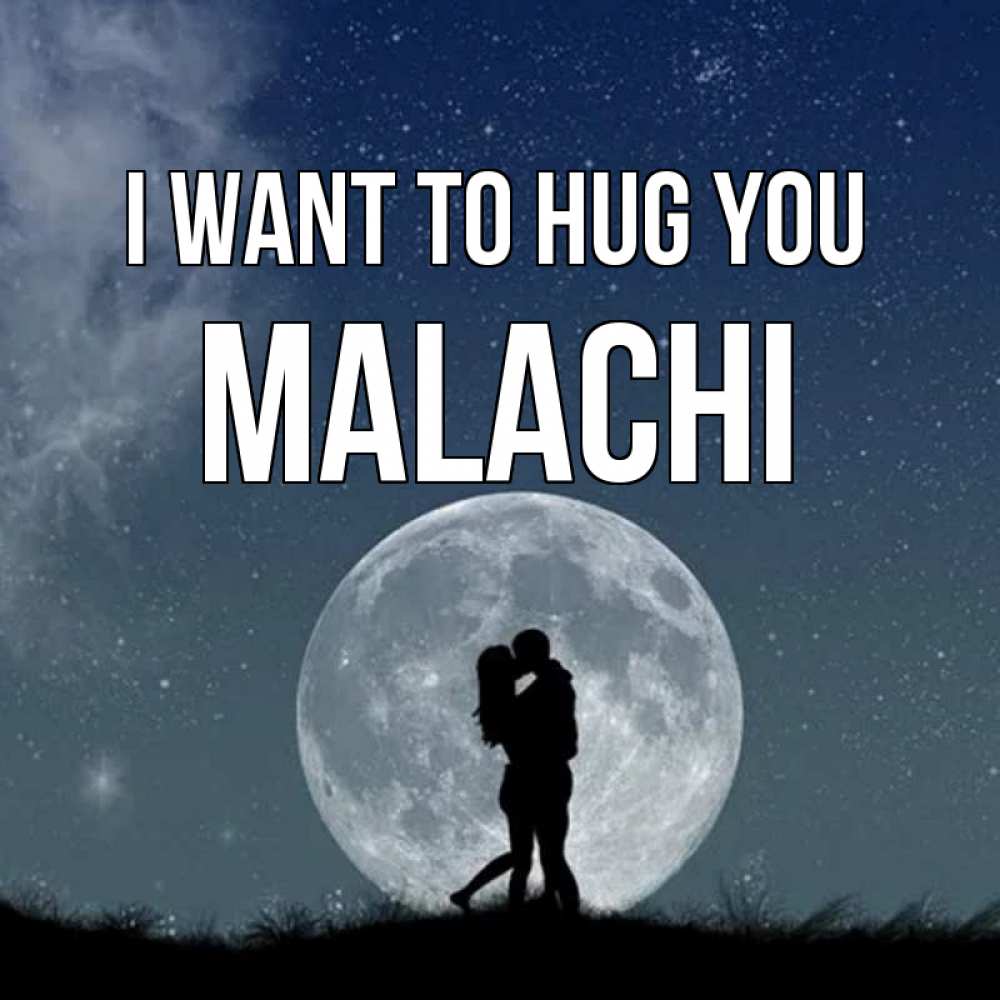 Greetings card с именем, Malachi I want to hug you сладкая парочка Greetings with text for free download 