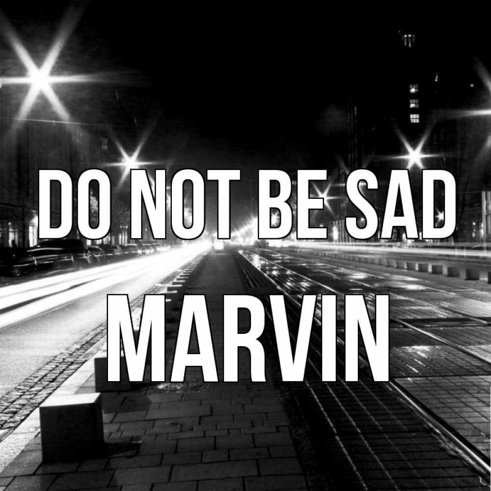 Greetings card с именем, Marvin Do not be sad ночной проспект Greetings with text for free download 