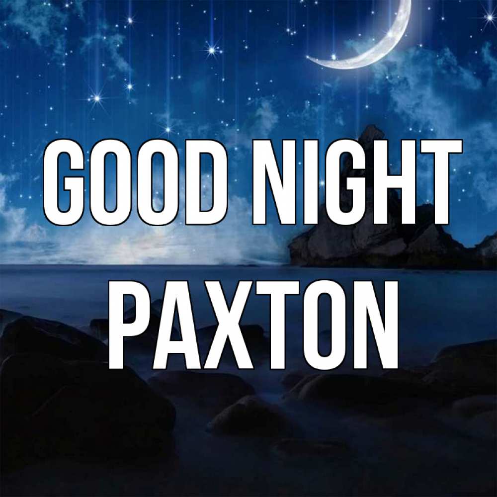 Greetings card с именем, Paxton Good night море Greetings with text for free download 