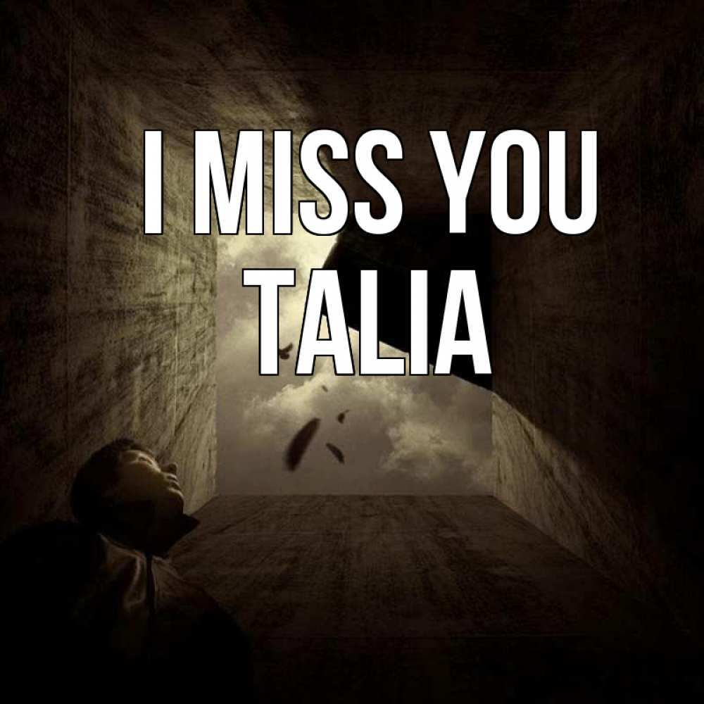 Greetings card с именем, Talia I miss you тут Greetings with text for free download 