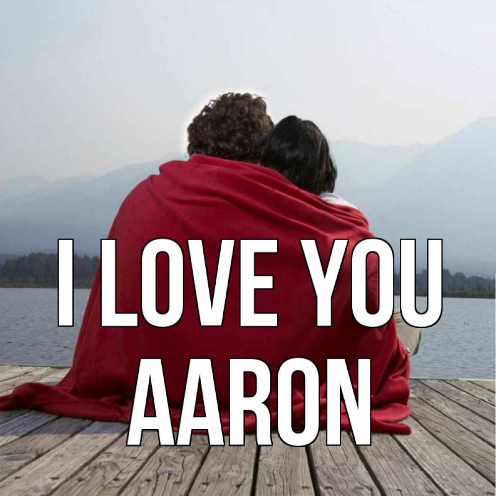 Greetings card с именем, Aaron I love you плед Greetings with text for free download 
