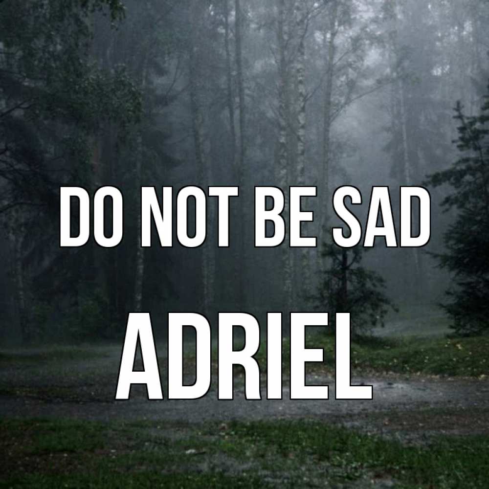 Greetings card с именем, Adriel Do not be sad осень Greetings with text for free download 