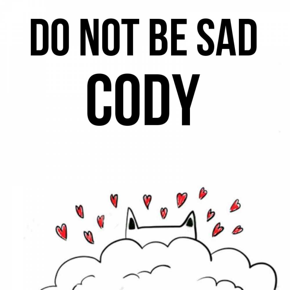 Greetings card с именем, Cody Do not be sad облако и ушки котика с сердечками Greetings with text for free download 