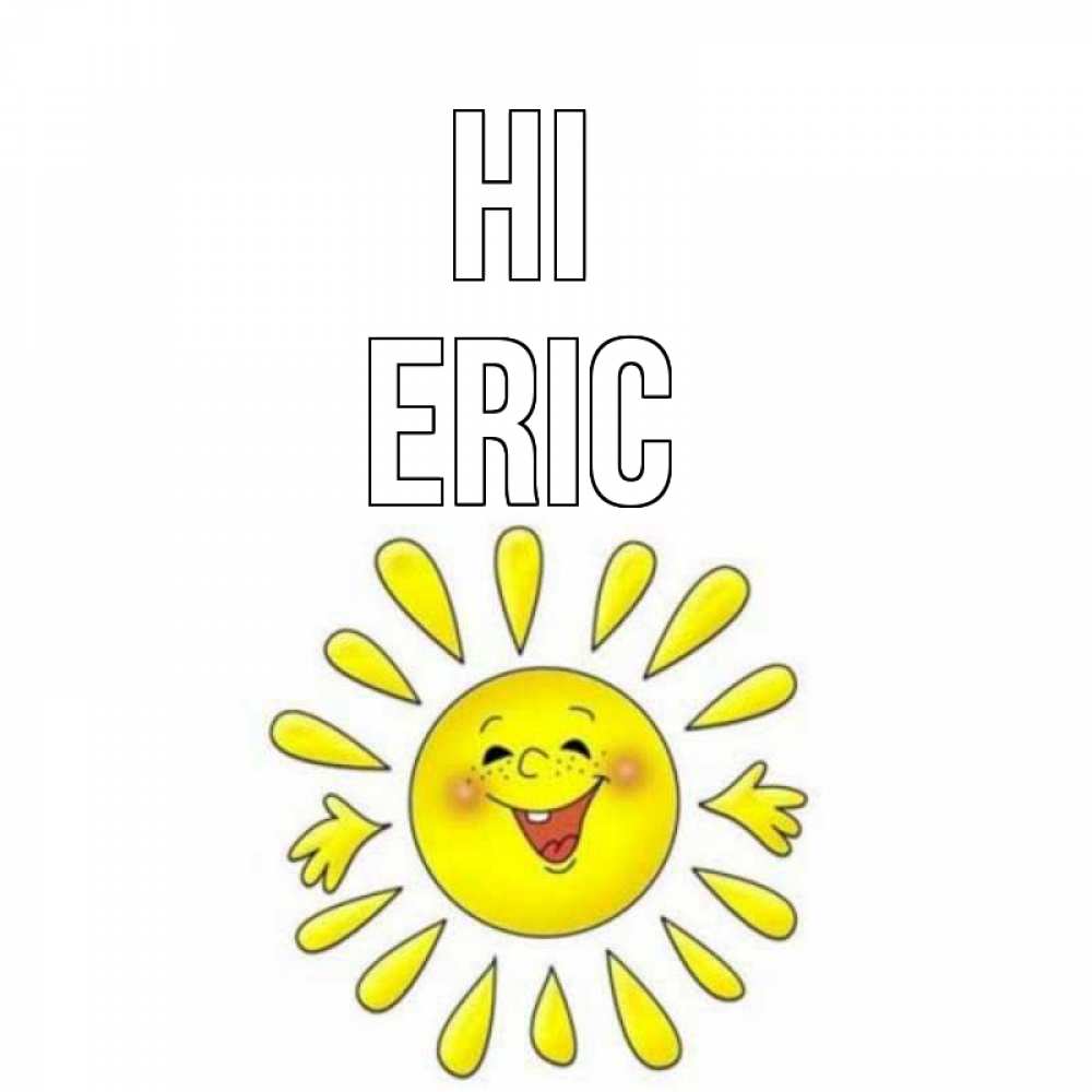 Greetings card с именем, Eric Hi солнце Greetings with text for free download 