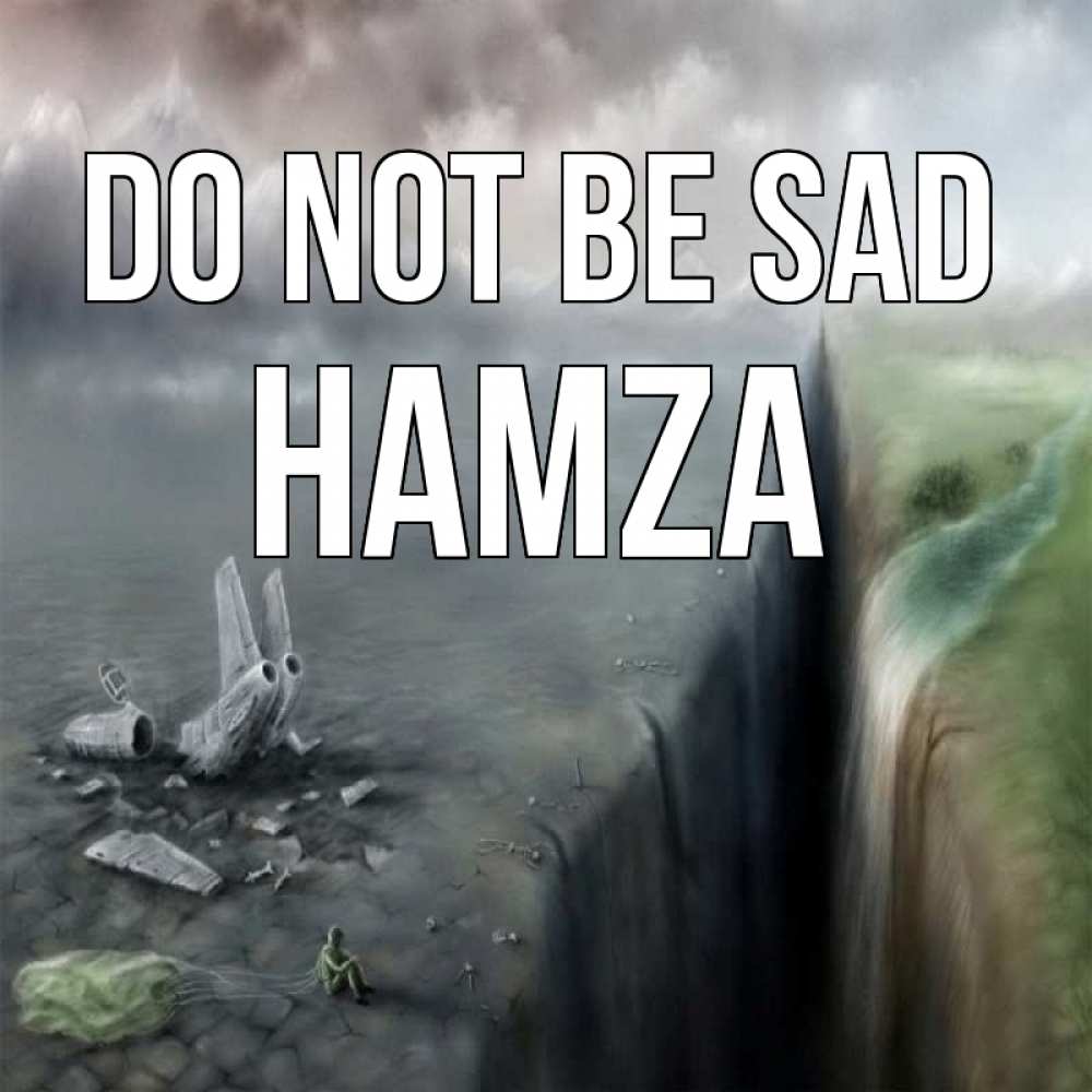 Greetings card с именем, Hamza Do not be sad все спаслись. Greetings with text for free download 