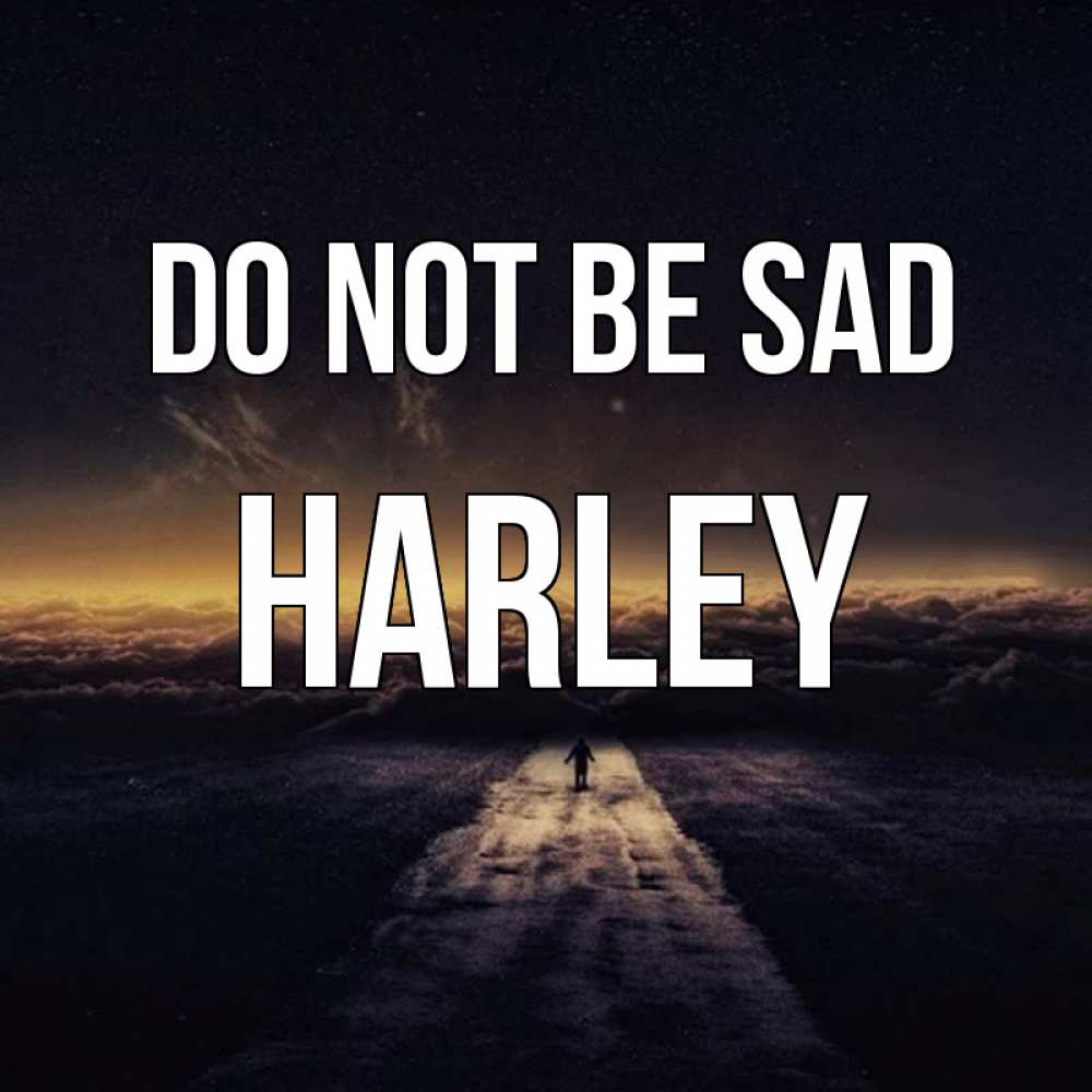 Greetings card с именем, Harley Do not be sad дорога в никуда Greetings with text for free download 