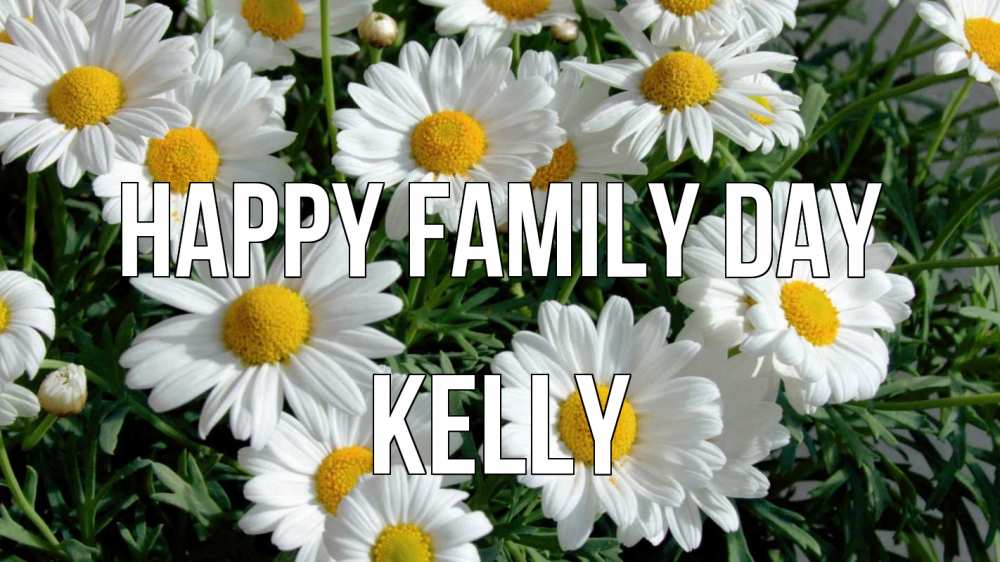 Greetings card с именем, Kelly happy family day с днем семьи Greetings with text for free download 